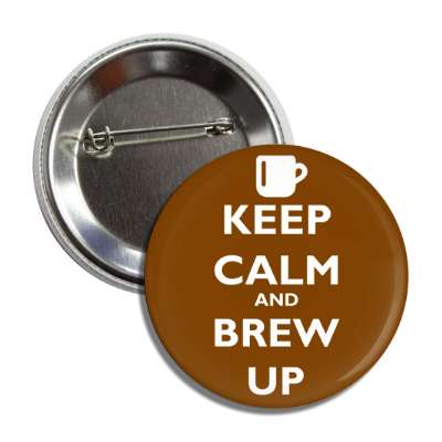 keep calm and brew up keep calm and carry on funny sayings