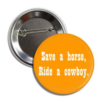 save a horse ride a cowboy button