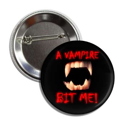 a vampire bit me teeth button