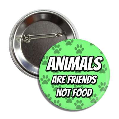 animals are friends not food paw prints light green button