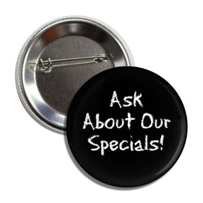 ask about our specials chalk button