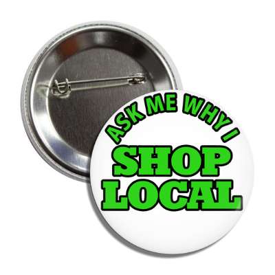 ask me why i shop local button