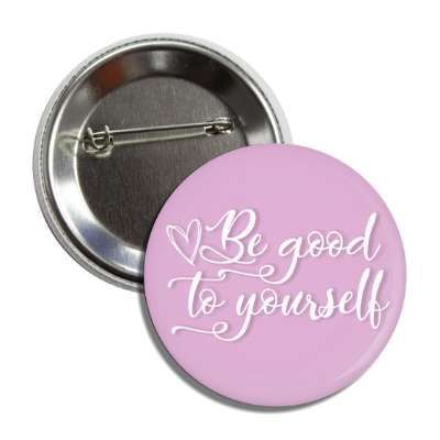 be good to yourself purple button