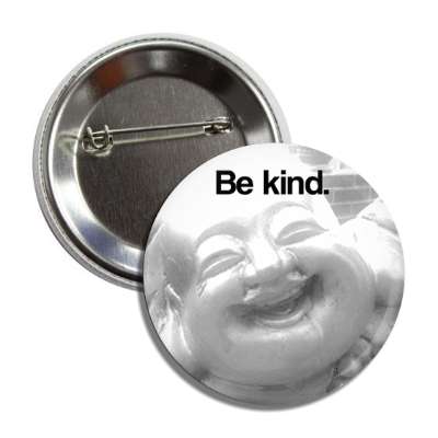 be kind smiling buddha button
