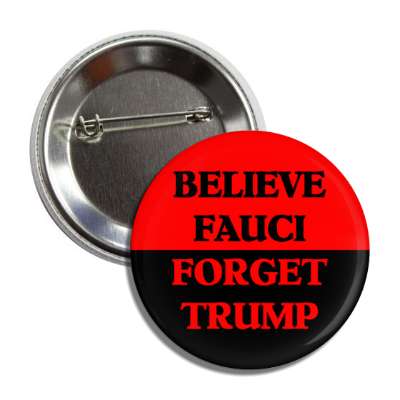 believe fauci forget trump red button