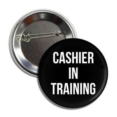 cashier in training black button