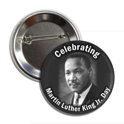 celebrating martin luther king jr day classic photo button