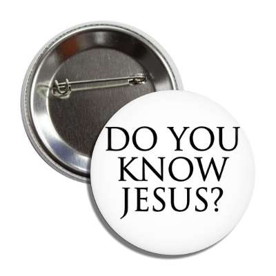 do you know jesus button