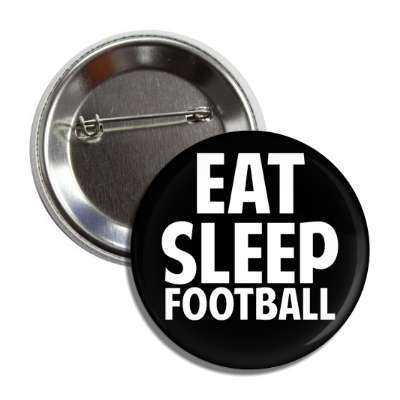 eat sleep football button