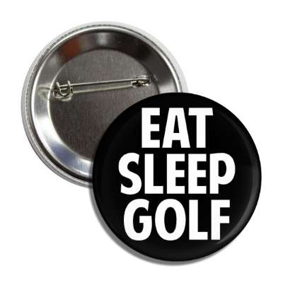 eat sleep golf button