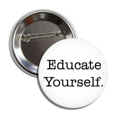 educate yourself button