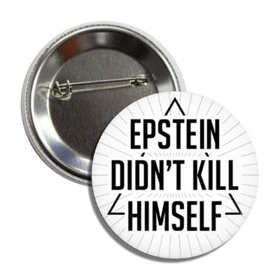 epstein didnt kill himself conspiracy button