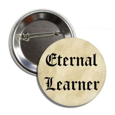 eternal learner old paper button