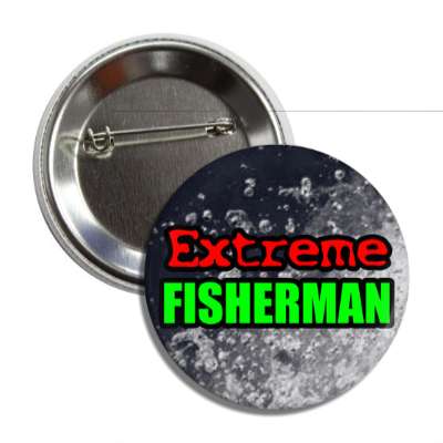 extreme fisherman water button
