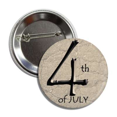 fourth of july independence day chiseled button