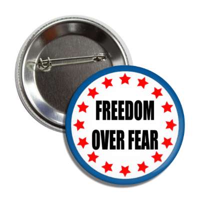 freedom over fear red white blue stars button