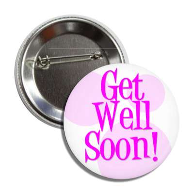 get well soon magenta fun button