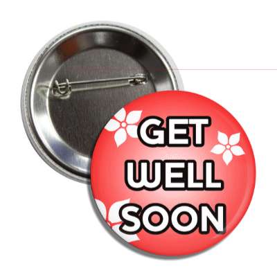 get well soon red flowers button