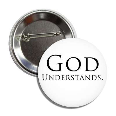 god understands button