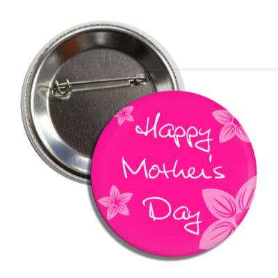 happy mothers day handwritten flowers pink button