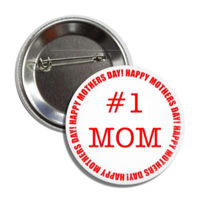 happy mothers day number one mom button