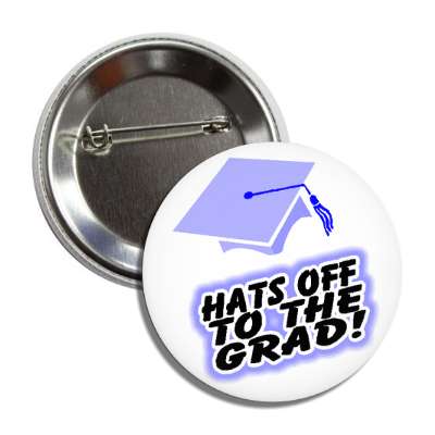 hats off to the grad cap button
