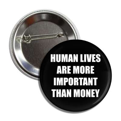 human lives are more important than money button