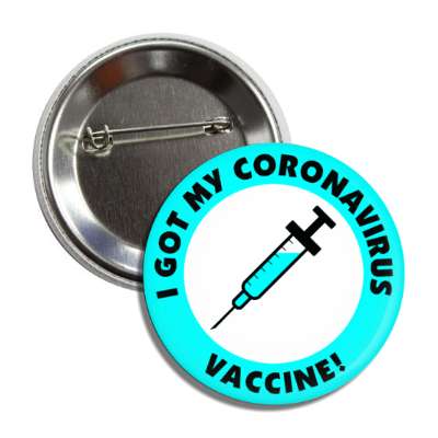 i got my coronavirus vaccine needle aqua button