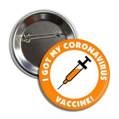 i got my coronavirus vaccine needle orange button