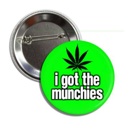 i got the munchies weed leaf silhouette button