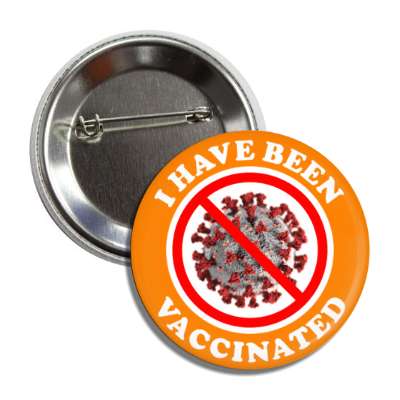 i have been vaccinated orange covid button