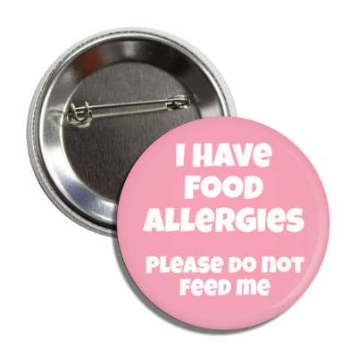 i have food allergies please do not feed me pink button