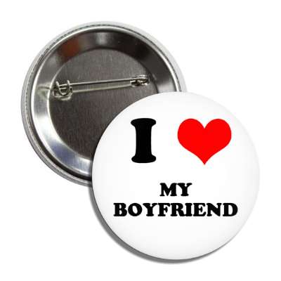 i heart my boyfriend button