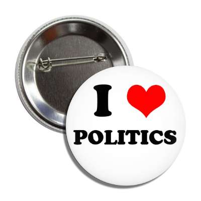i heart politics button