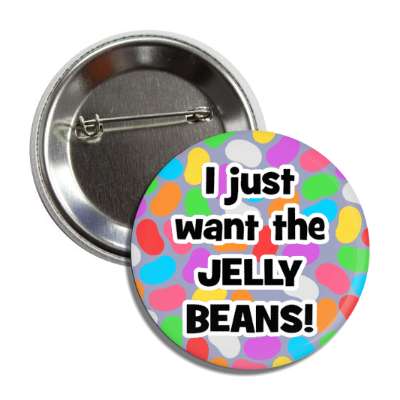 i just want the jelly beans multicolor button