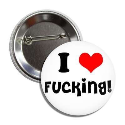 i love fucking button