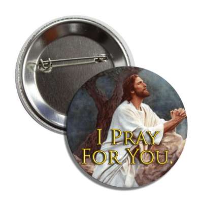 i pray for you jesus christ button