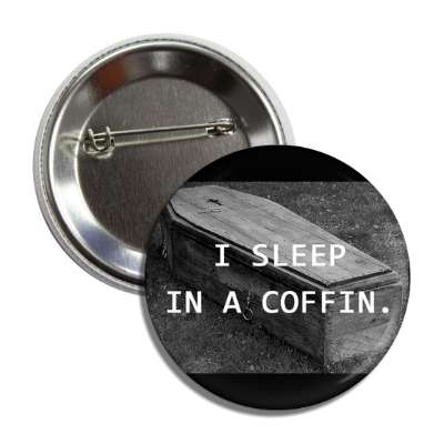 i sleep in a coffin button