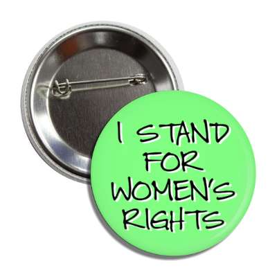i stand for womens rights handwriting light green button