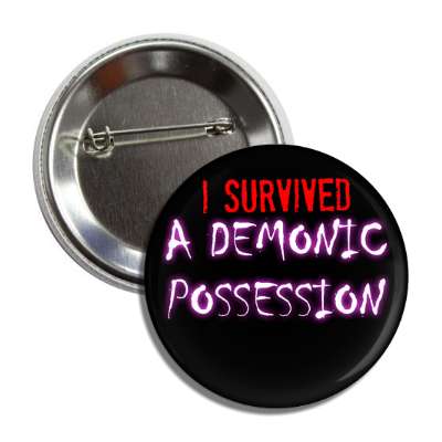 i survived a demonic possession button