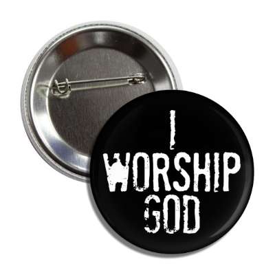 i worship god white stamped black button