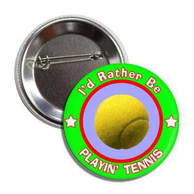 id rather be playing tennis green button
