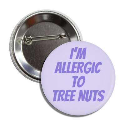 i'm allergic to tree nuts button