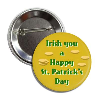 irish you a happy saint patricks day gold coins button