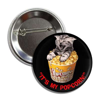 its my popcorn kitten popcorn bucket button