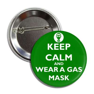 keep calm and wear a gas mask button