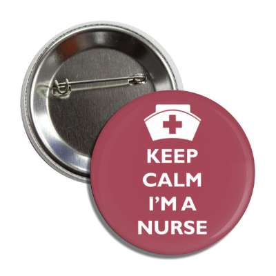 keep calm i'm a nurse plum button