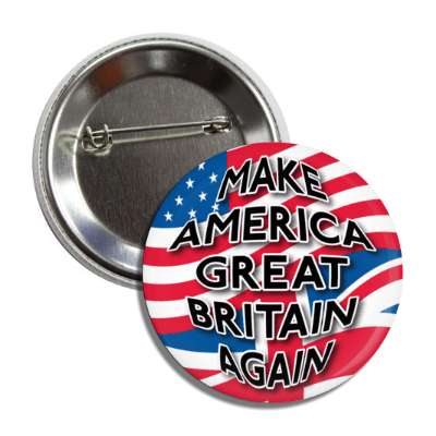 make america great britain again button