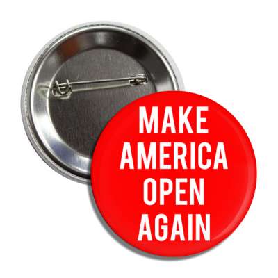make america open again button