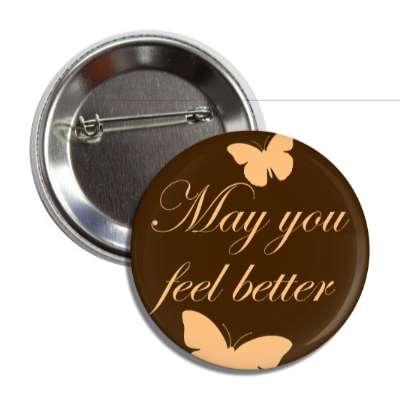 may you feel better butterfly silhouette cursive button